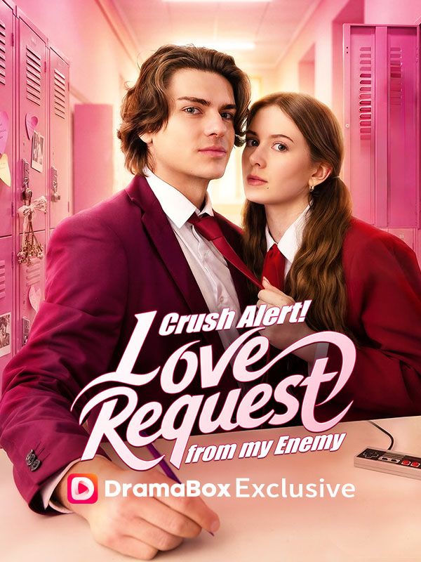 Crush Alert Love Request from My Enemy - Romance Enemies to Lovers Short Drama