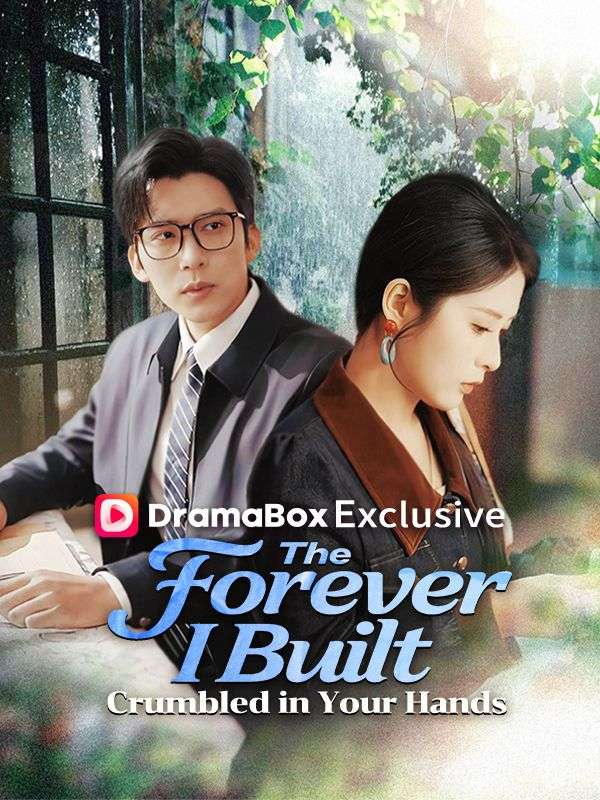 The Forever I Built Crumbled in Your Hands - Romance Short Drama