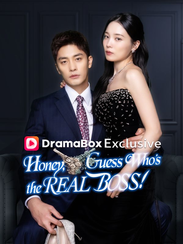 Honey Guess Who's the REAL BOSS - Romance Billionaire Short Drama