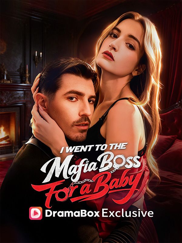 I Went to the Mafia Boss for a Baby - Mafia Romance Short Drama