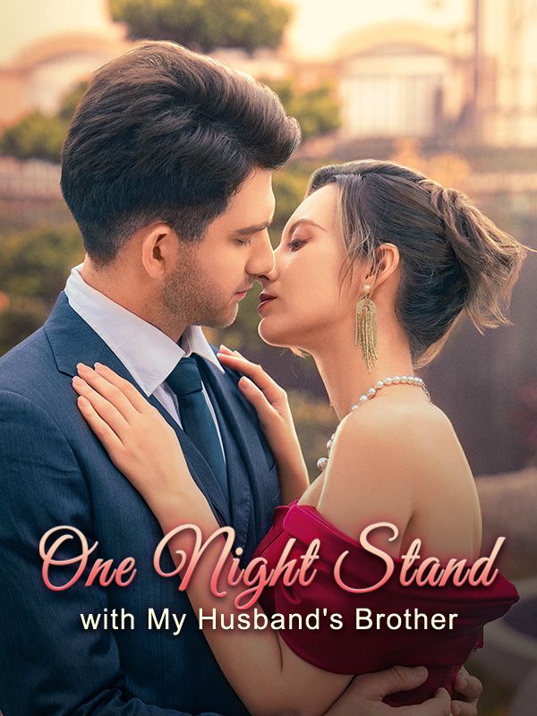 One Night Stand with My Husband's Brother - Romance Forbidden Love Short Drama