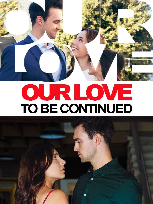 Our Love To Be Continued - Romance Second-chance Love Short Drama