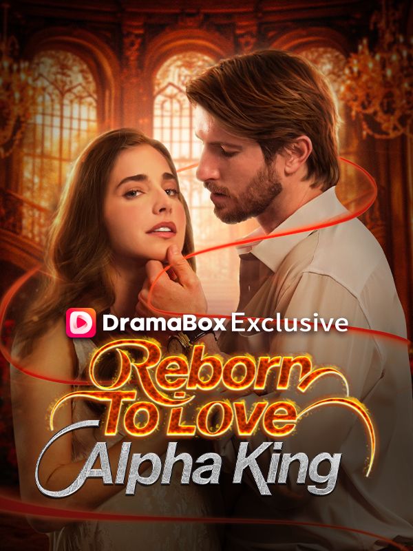 Reborn To Love Alpha King - Werewolf Romance Short Drama